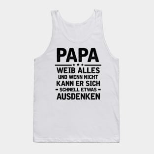 PAPA WEIB ALLES UND WENN NICHT KANN ER SICH SCHNELL ETWAS AUSDENKEN Tank Top